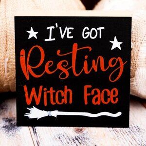 I've Got Resting Witch Face. Halloween Home Décor. Wooden Block Sign.